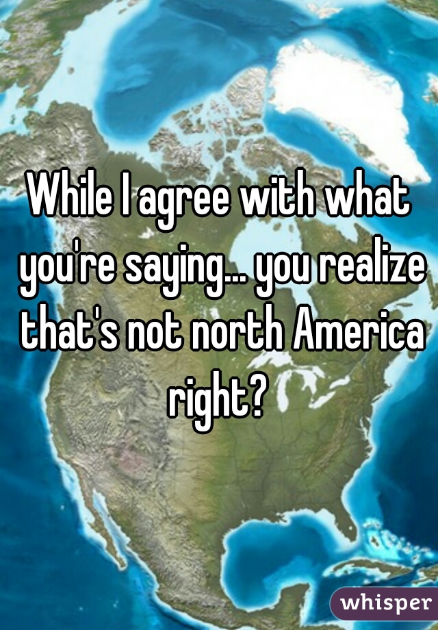 While I agree with what you're saying... you realize that's not north America right? 