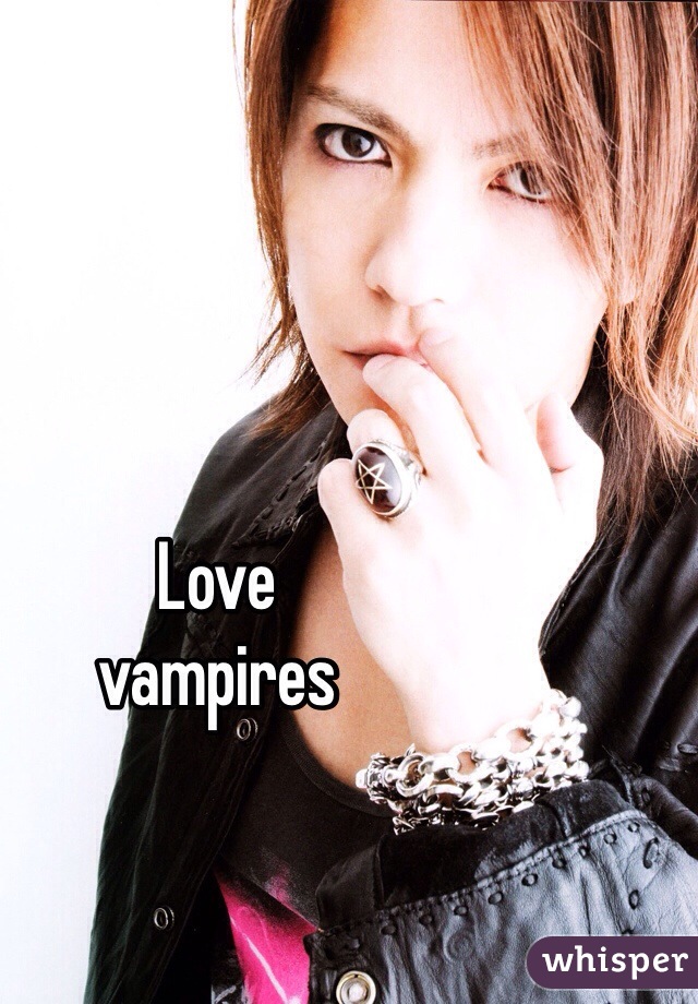 Love 
vampires
