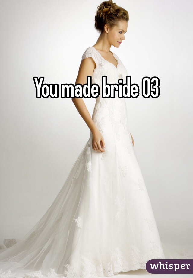 You made bride 03