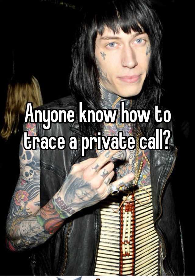 anyone-know-how-to-trace-a-private-call