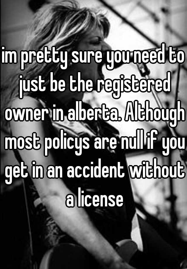 im-pretty-sure-you-need-to-just-be-the-registered-owner-in-alberta