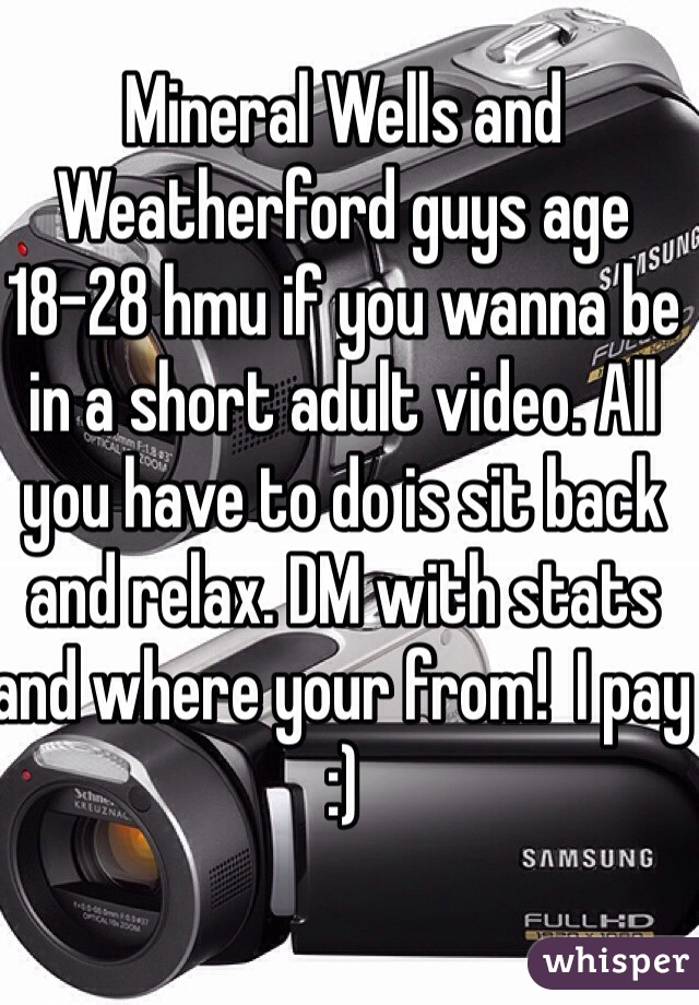 Mineral Wells and Weatherford guys age 18-28 hmu if you wanna be in a short adult video. All you have to do is sit back and relax. DM with stats and where your from!  I pay :) 