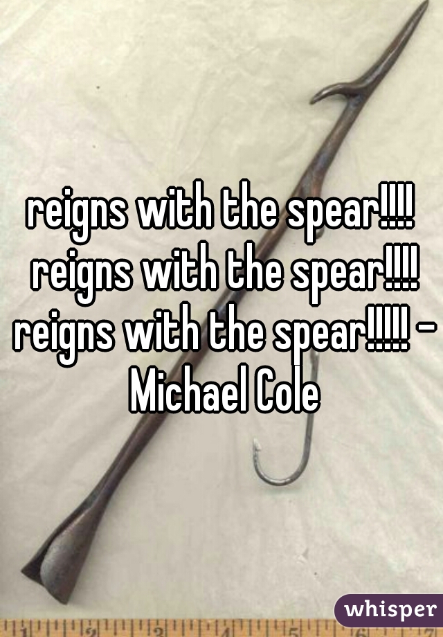 reigns with the spear!!!! reigns with the spear!!!! reigns with the spear!!!!! - Michael Cole
