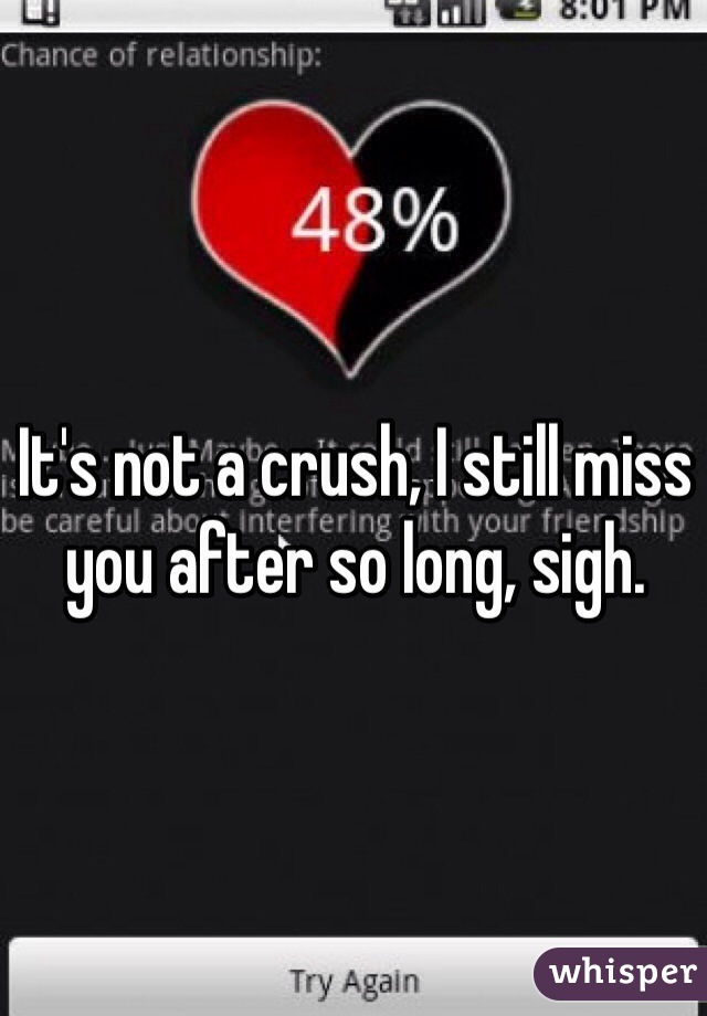 It's not a crush, I still miss you after so long, sigh.