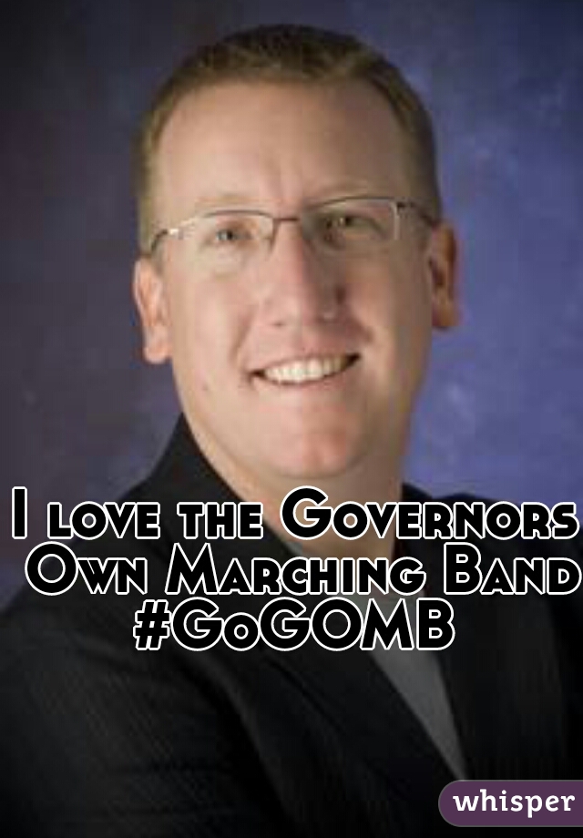 I love the Governors Own Marching Band #GoGOMB 