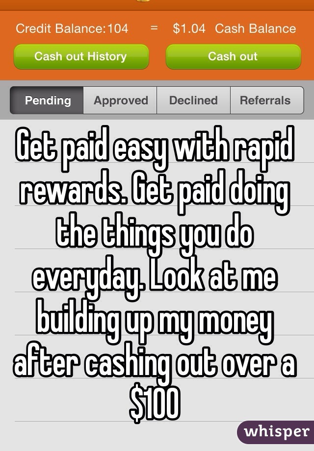 Get paid easy with rapid rewards. Get paid doing the things you do everyday. Look at me building up my money after cashing out over a $100