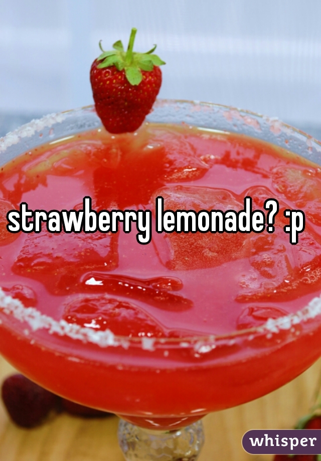 strawberry lemonade? :p 