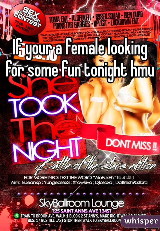 If your a female looking for some fun tonight hmu