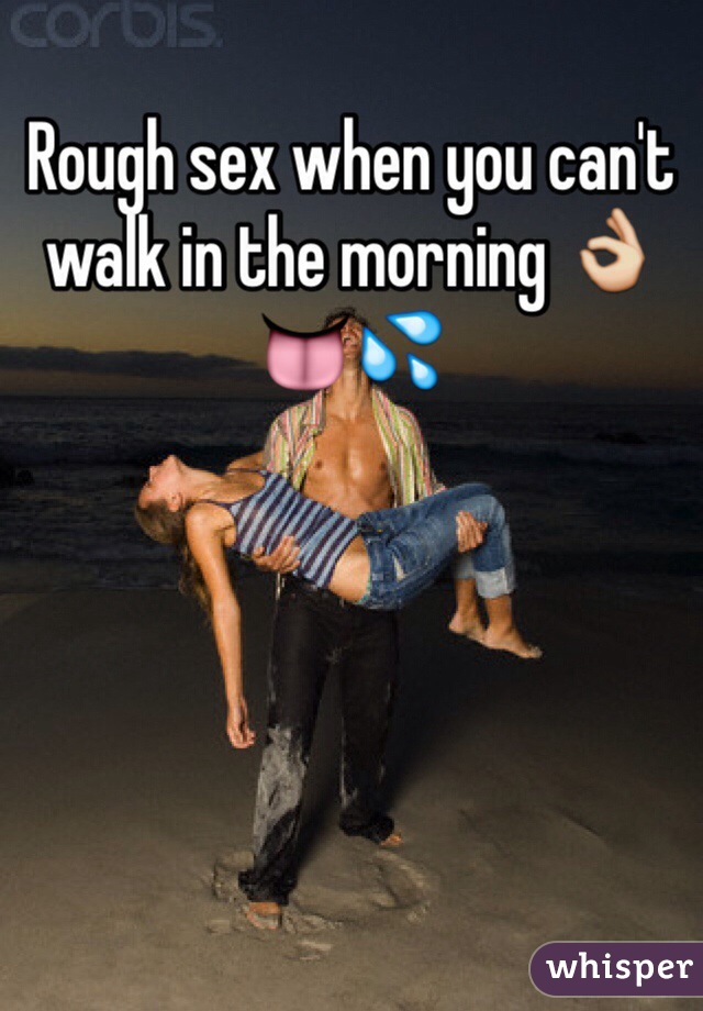 Rough sex when you can't walk in the morning 👌👅💦