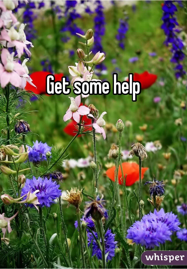 Get some help