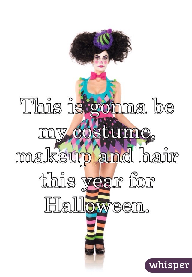 This is gonna be my costume, makeup and hair this year for Halloween.