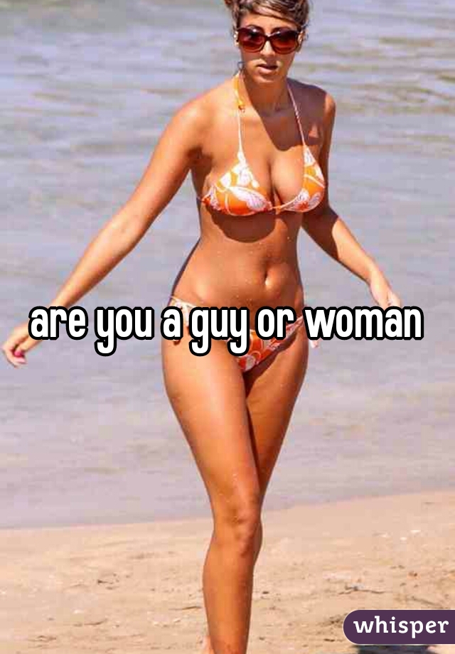 are you a guy or woman