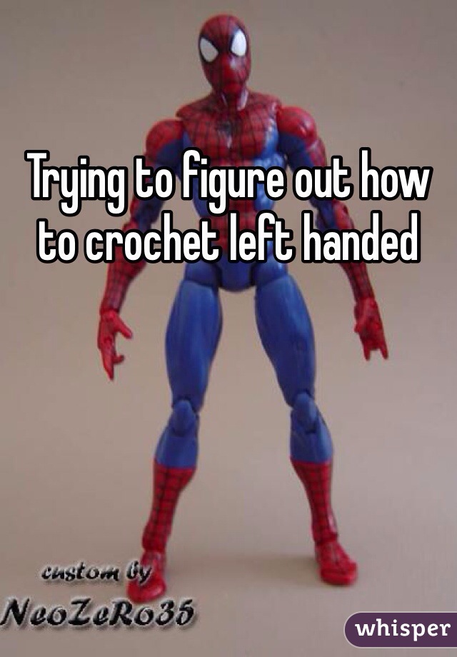 Trying to figure out how to crochet left handed
