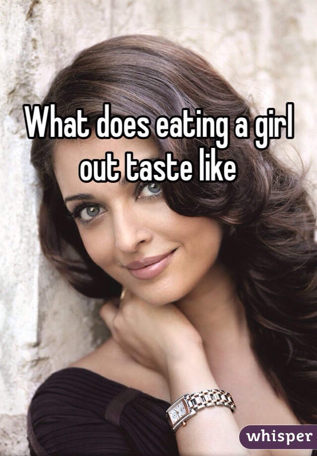 What does eating a girl out taste like