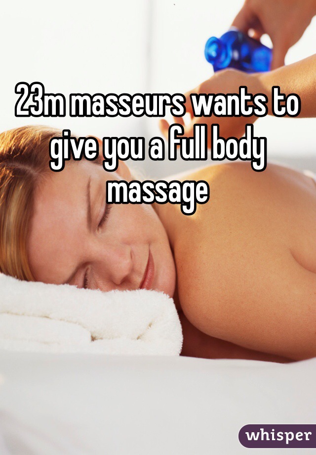 23m masseurs wants to give you a full body massage