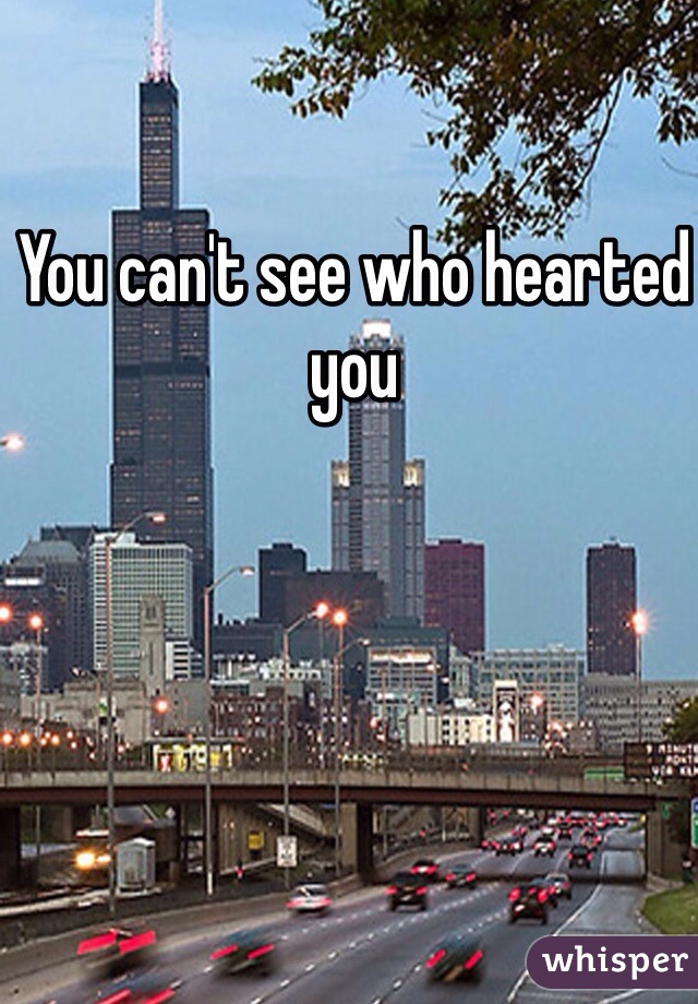 You can't see who hearted you