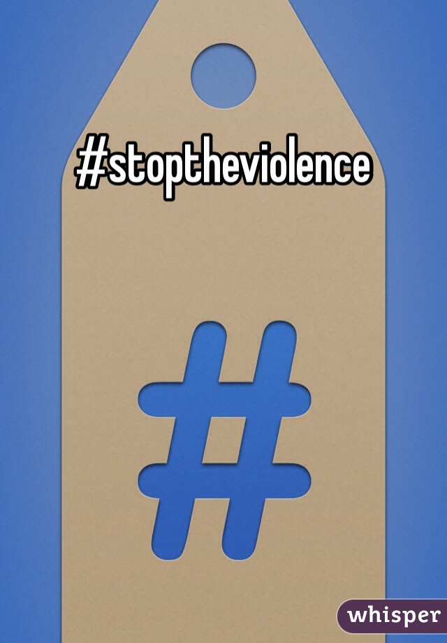 #stoptheviolence