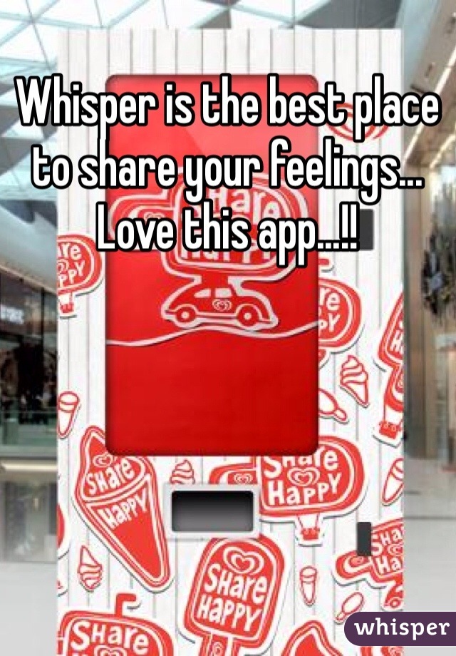 Whisper is the best place to share your feelings... Love this app...!!