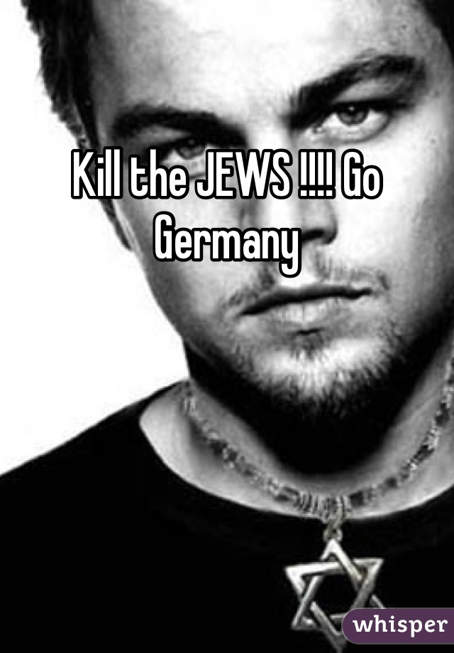 Kill the JEWS !!!! Go Germany 