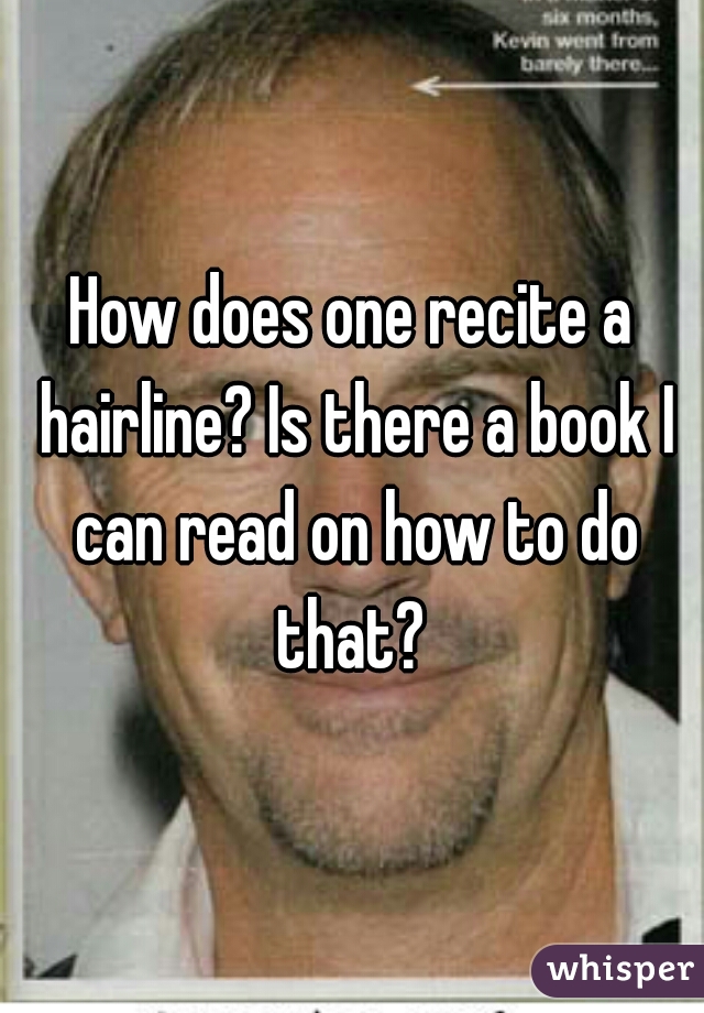 How does one recite a hairline? Is there a book I can read on how to do that? 