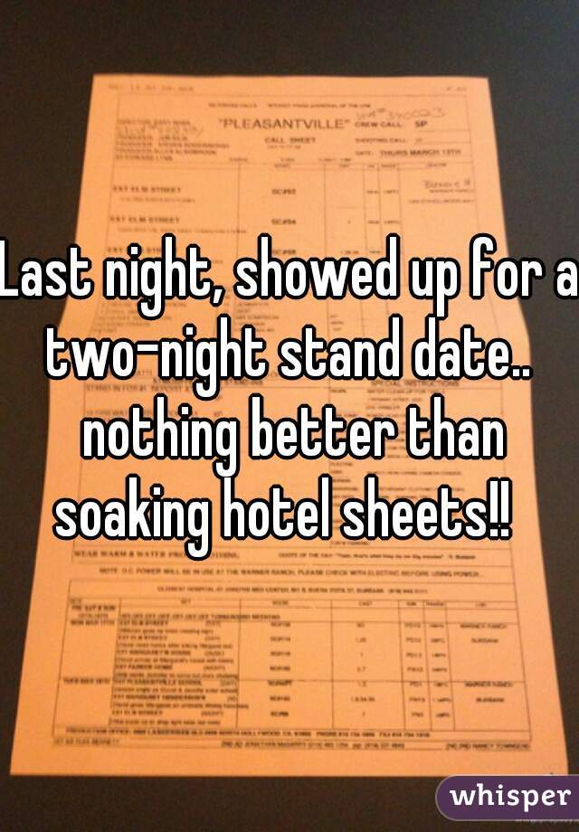 Last night, showed up for a two-night stand date..  nothing better than soaking hotel sheets!!  