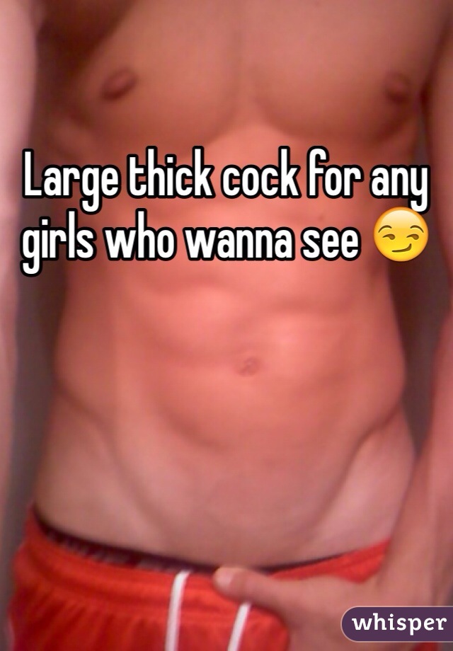 Large thick cock for any girls who wanna see 😏
