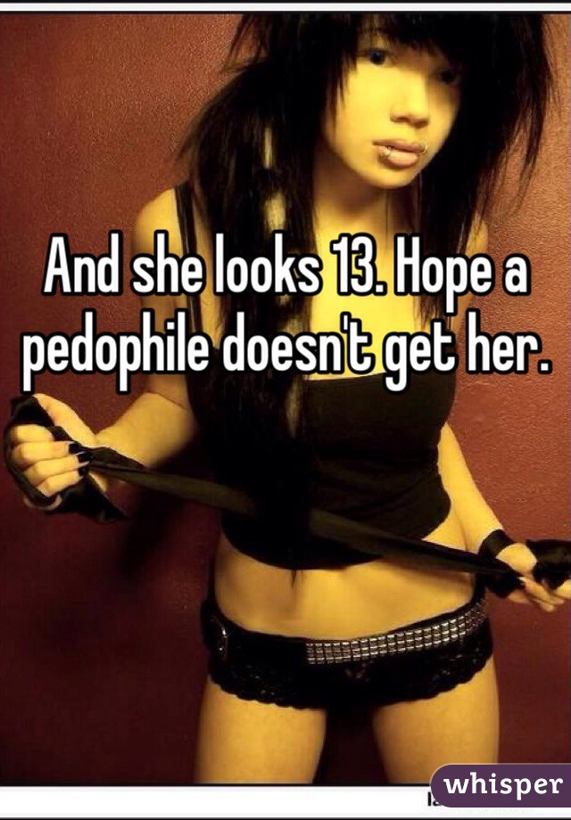 And she looks 13. Hope a pedophile doesn't get her. 