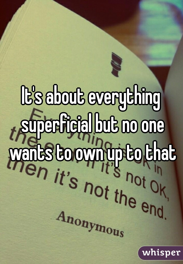 It's about everything superficial but no one wants to own up to that