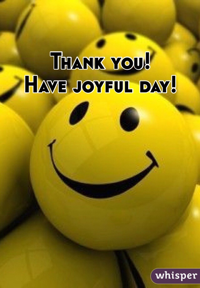 Thank you!
Have joyful day!