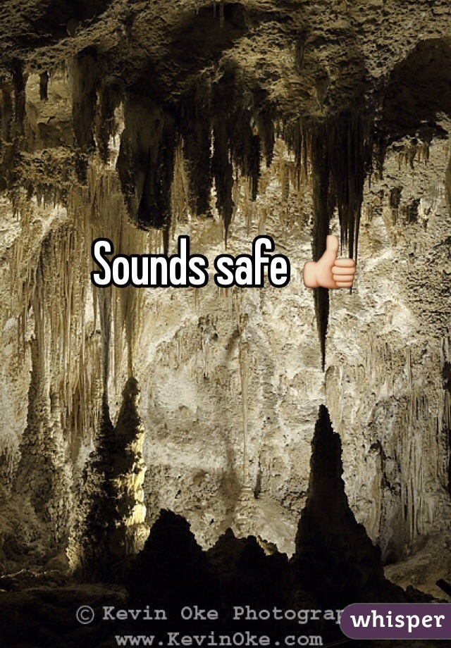 Sounds safe 👍