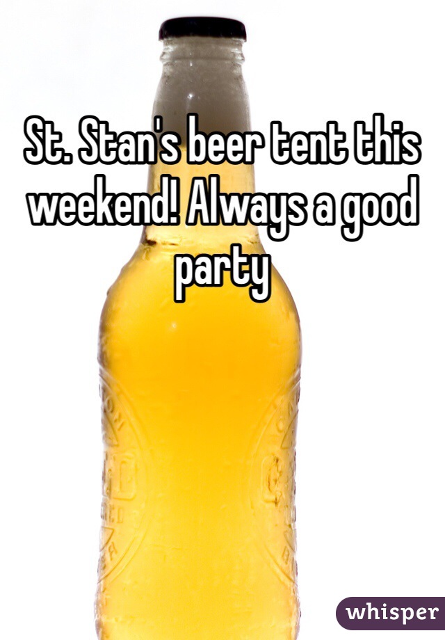 St. Stan's beer tent this weekend! Always a good party 