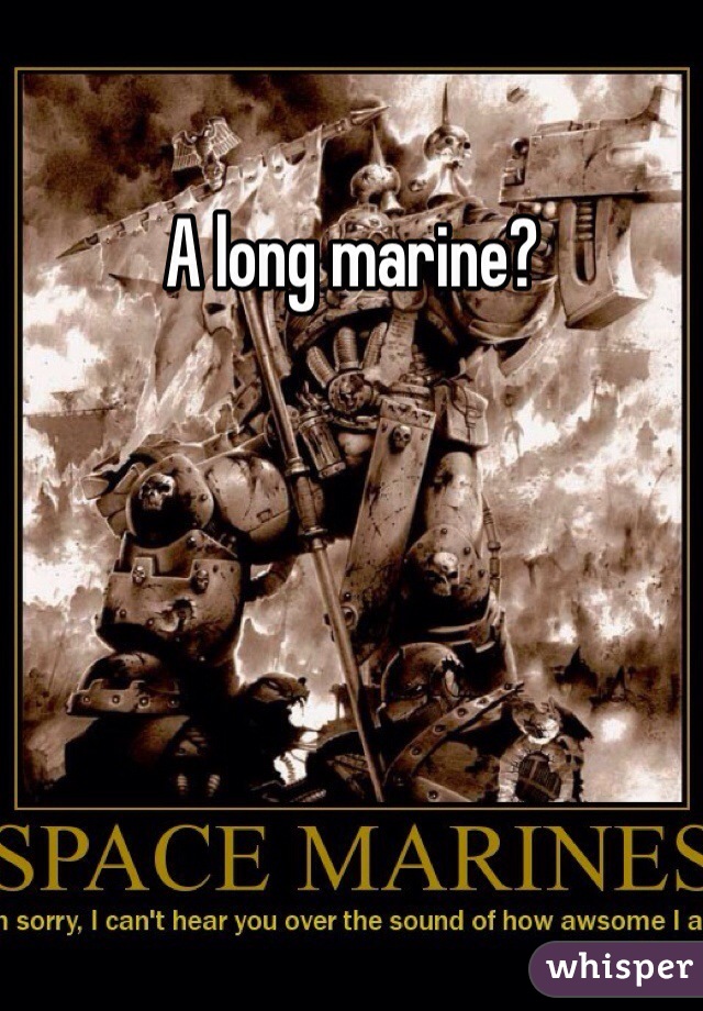 A long marine? 