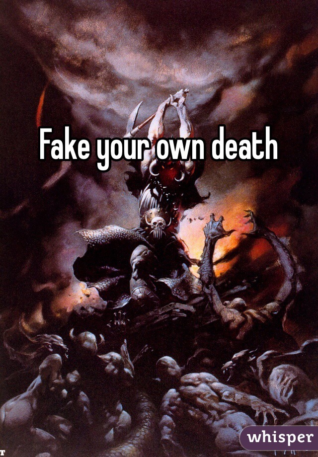 Fake your own death