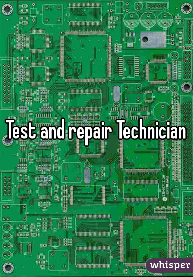Test and repair Technician