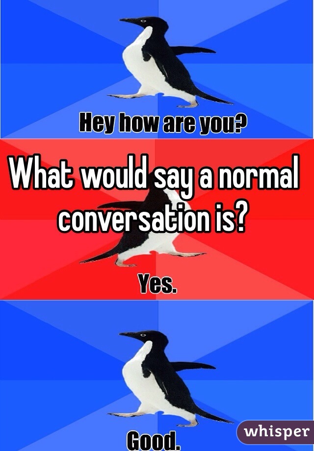 What would say a normal conversation is?