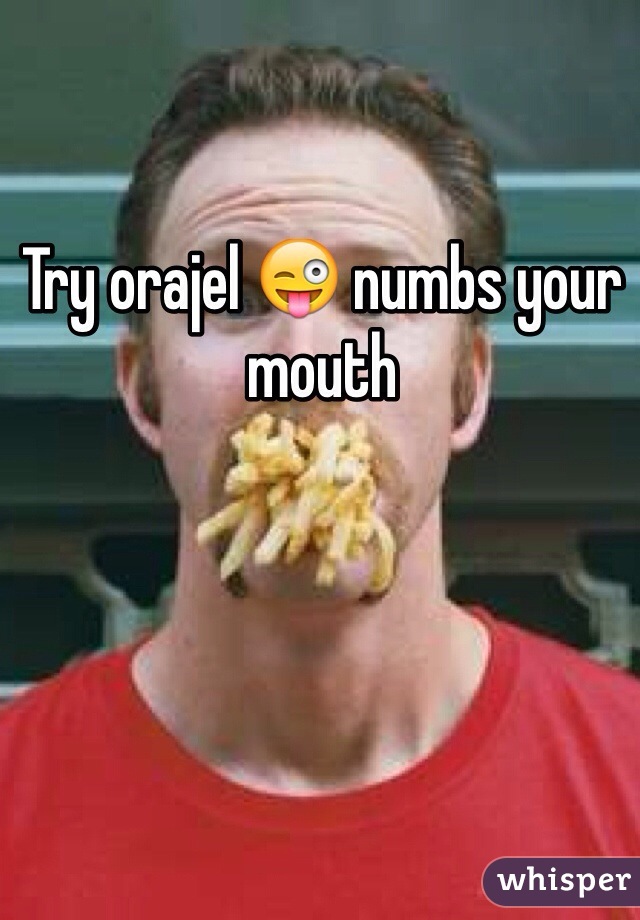 Try orajel 😜 numbs your mouth