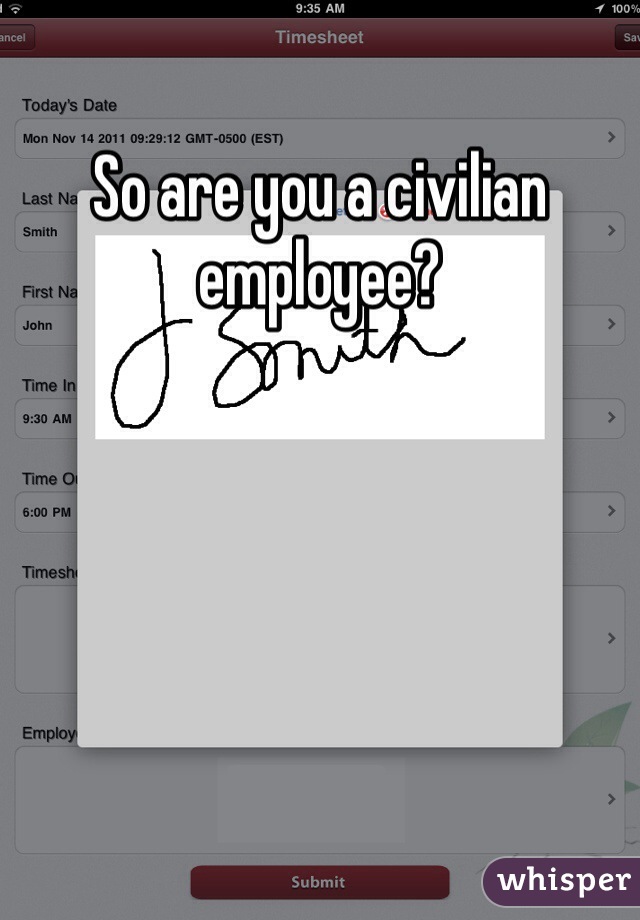 So are you a civilian employee? 
