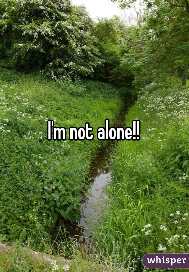 I'm not alone!!