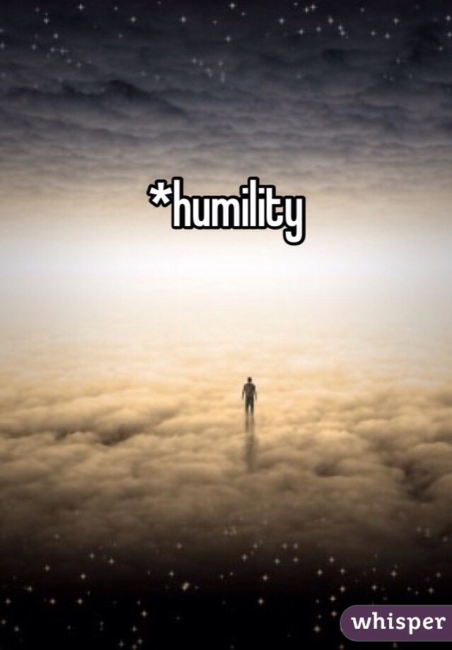 *humility