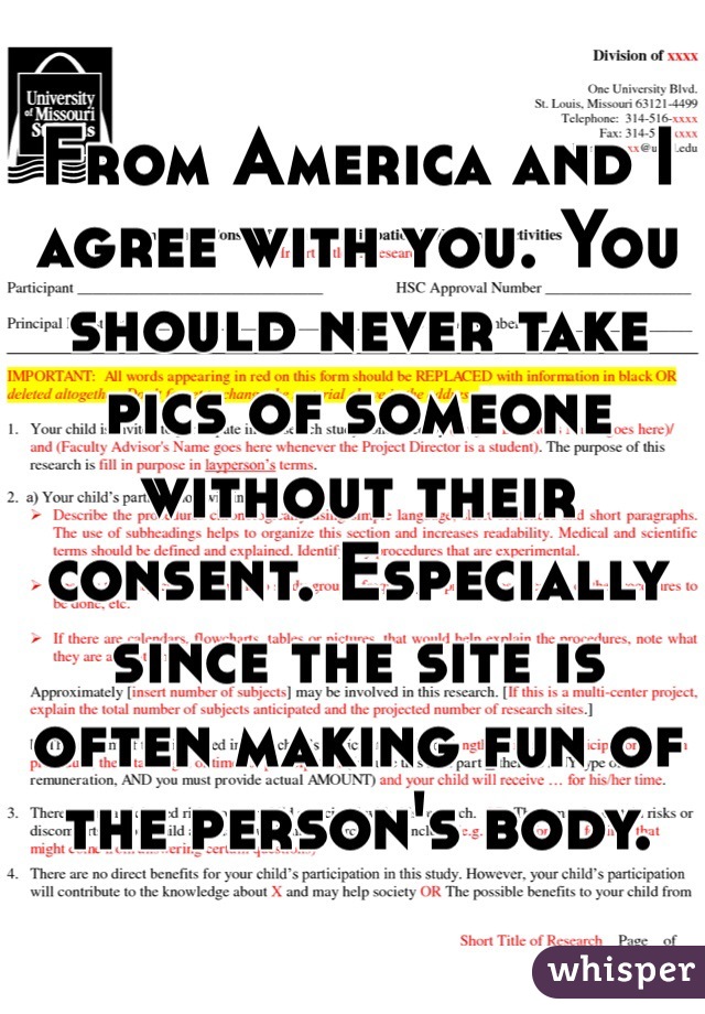 From America and I agree with you. You should never take pics of someone without their consent. Especially since the site is often making fun of the person's body. 