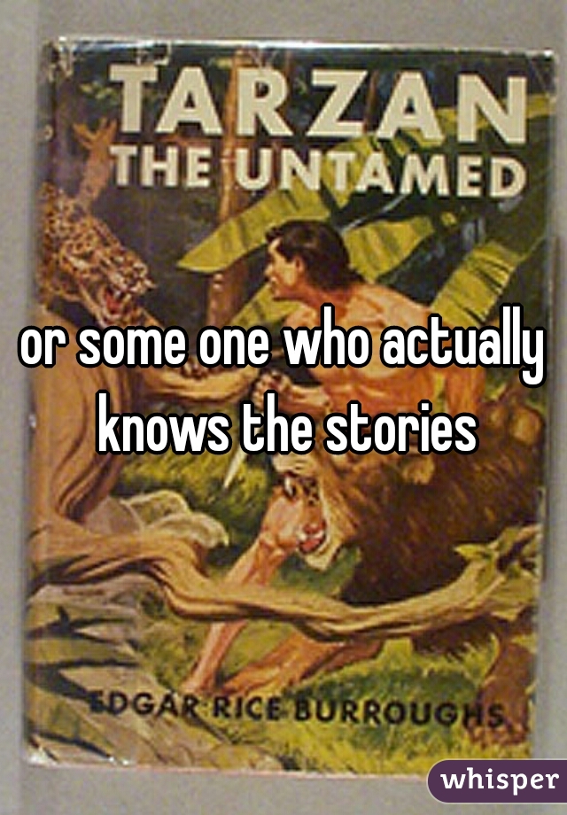 or some one who actually knows the stories
