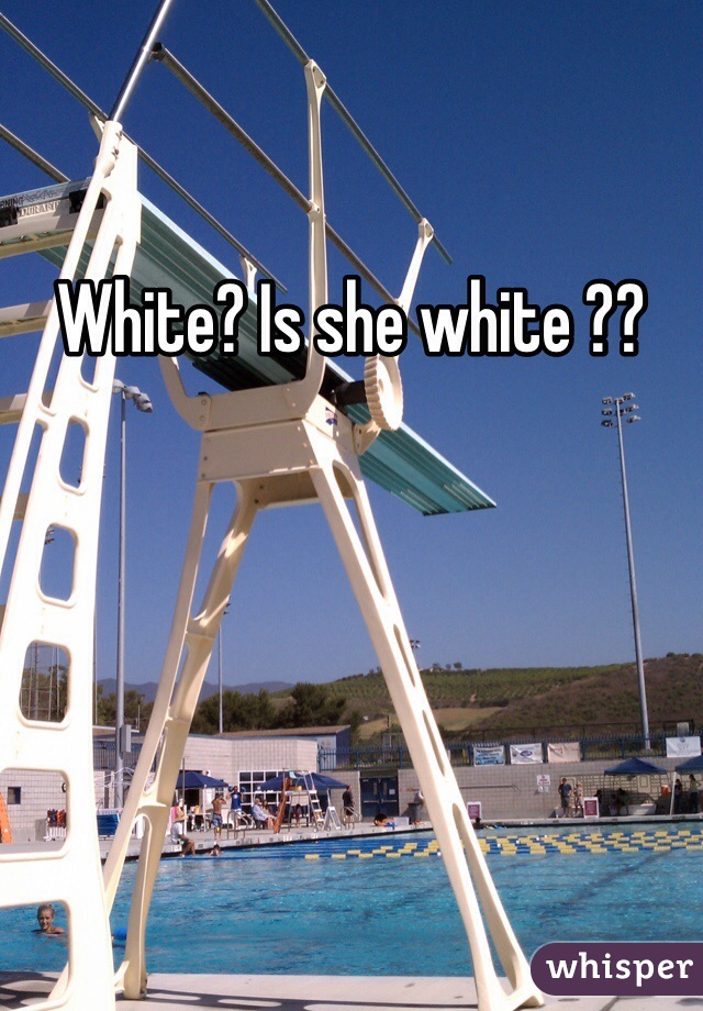 White? Is she white ??