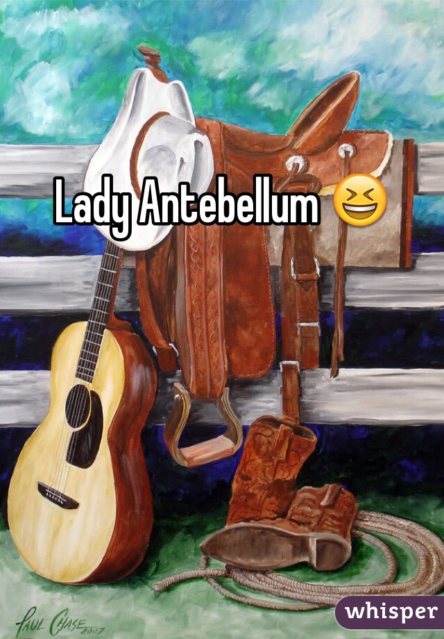 Lady Antebellum 😆