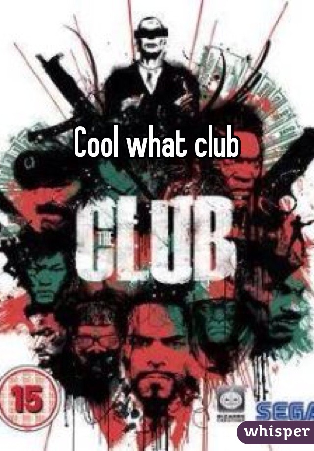 Cool what club 