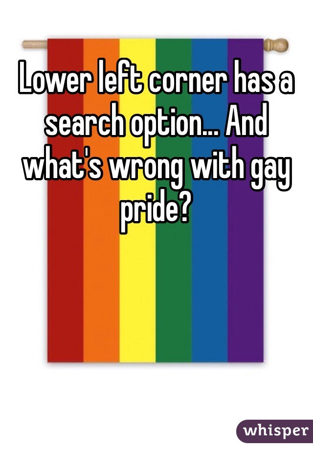 Lower left corner has a search option... And what's wrong with gay pride?