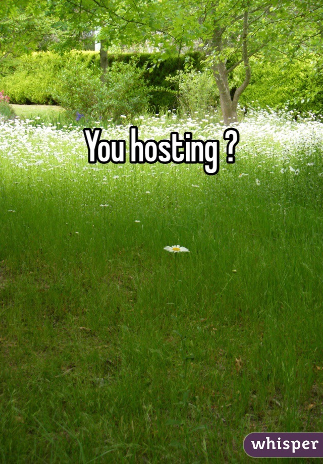 You hosting ? 