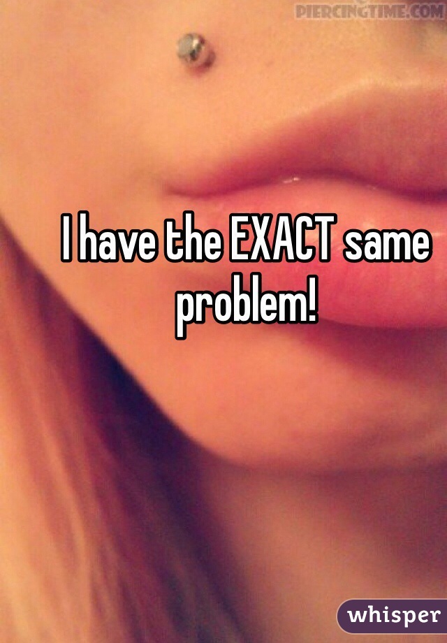 I have the EXACT same problem! 