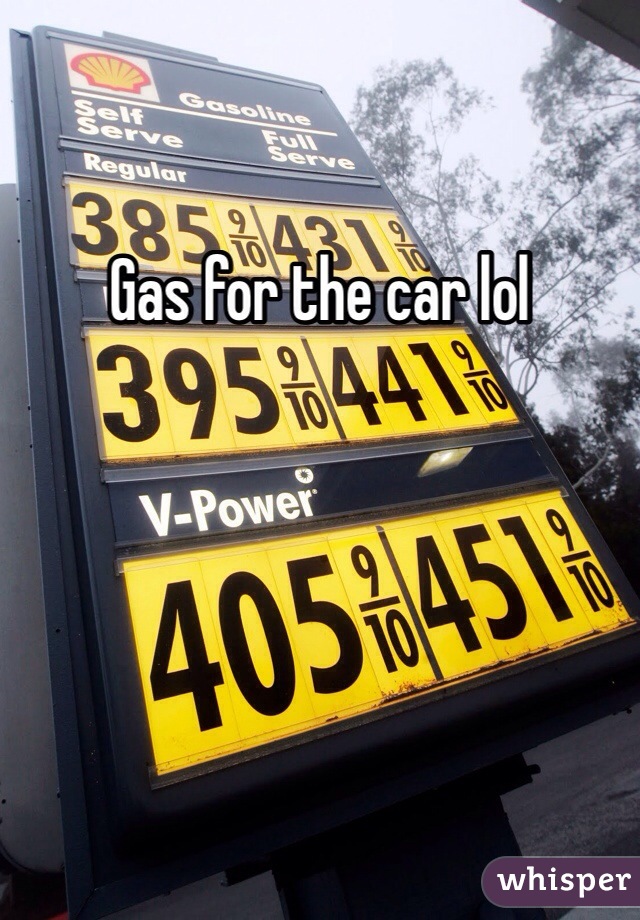 Gas for the car lol