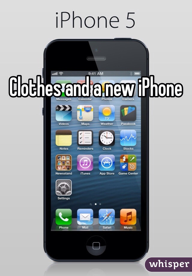 Clothes and a new iPhone 