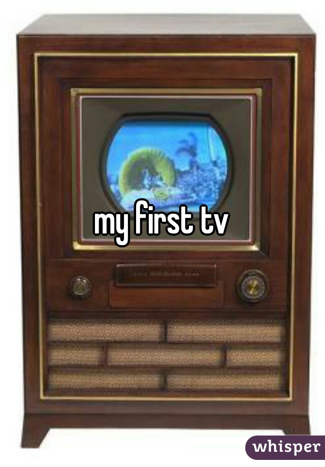 my first tv